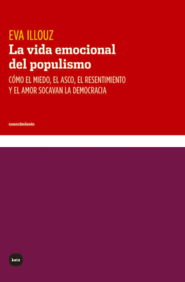 LA VIDA EMOCIONAL DEL POPULISMO | EVA ILLOUZ