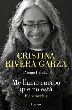 ME LLAMO CUERPO QUE NO ESTA | CRISTINA RIVERA GARZA