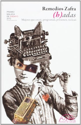 (H)ADAS. MUJERES QUE CREAN, PROGRAMAN, PROSUMEN, TECLEAN | REMEDIOS ZAFRA