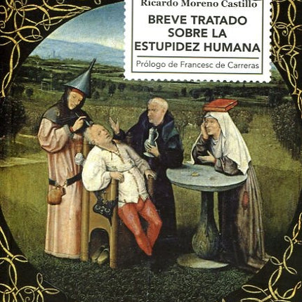 BREVE TRATADO SOBRE LA ESTUPIDEZ HUMANA | RICARDO MORENO CASTILLO