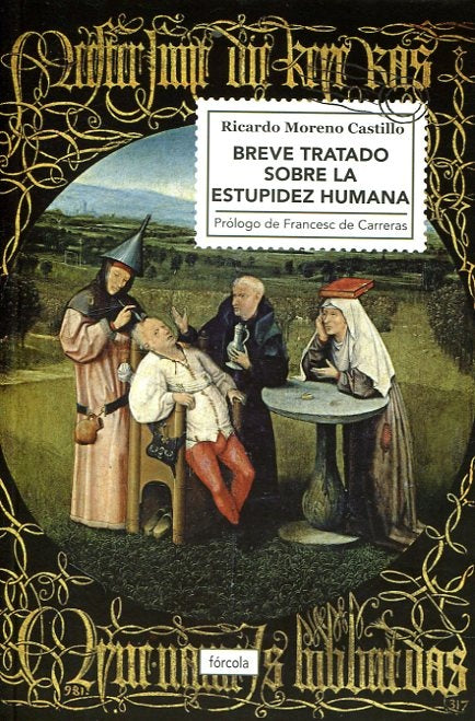 BREVE TRATADO SOBRE LA ESTUPIDEZ HUMANA | RICARDO MORENO CASTILLO
