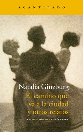 EL CAMINO QUE VA A LA CIUDAD Y OTROS RELATOS | NATALIA GINZBURG