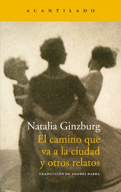 EL CAMINO QUE VA A LA CIUDAD Y OTROS RELATOS | NATALIA GINZBURG