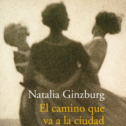 EL CAMINO QUE VA A LA CIUDAD Y OTROS RELATOS | NATALIA GINZBURG