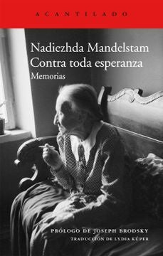 CONTRA TODA ESPERANZA | NADIEZHDA MANDELSTAM