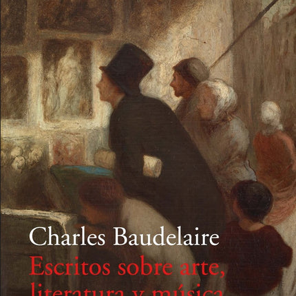 ESCRITOS SOBRE ARTE, LITERATURA Y MUSICA | CHARLES BAUDELAIRE