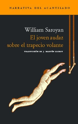 EL JOVEN AUDAZ SOBRE EL TRAPECIO VOLANTE Y OTROS RELATOS | WILLIAM SAROYAN