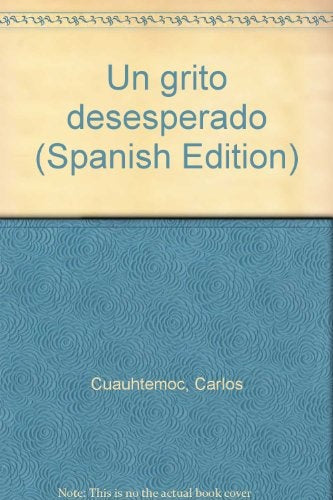UN GRITO DESESPERADO | CARLOS CUAUHTEMOC SANCHEZ