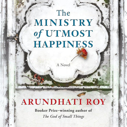 THE MINISTRY OF UTMOST HAPPINESS | ARUNDHATI ROY