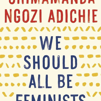 WE SHOULD ALL BE FEMINISTS | CHIMAMANDA NGOZI ADICHIE
