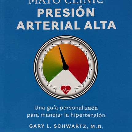 MAYO CLINIC - PRESION ARTERIAL ALTA | GARY L. SCHWARTZ