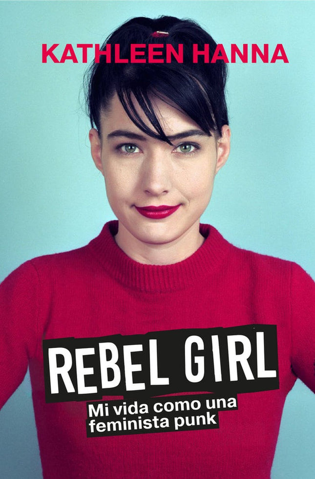 REBEL GIRL | KATHLEEN HANNA