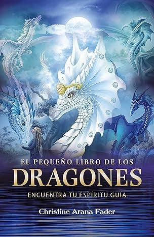 EL PEQUEÑO LIBRO DE LOS DRAGONES | CHRISTINE ARANA FADER