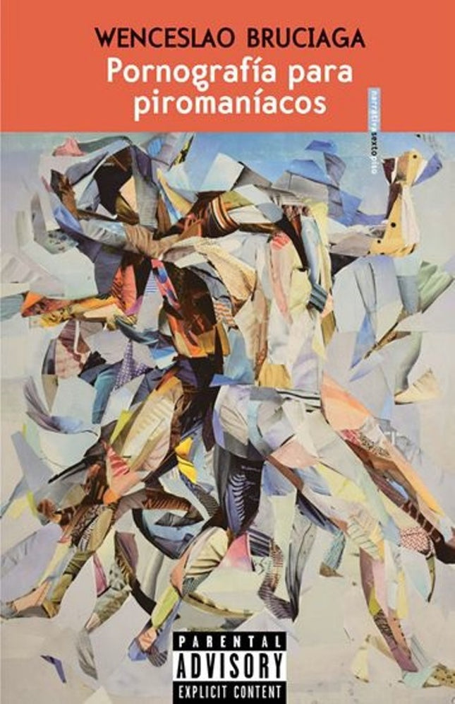 PORNOGRAFIA PARA PIROMANIACOS | WENCESLAO BRUCIAGA