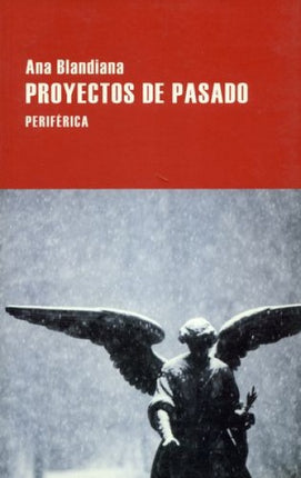 PROYECTOS DE PASADO | ANA BLANDIANA