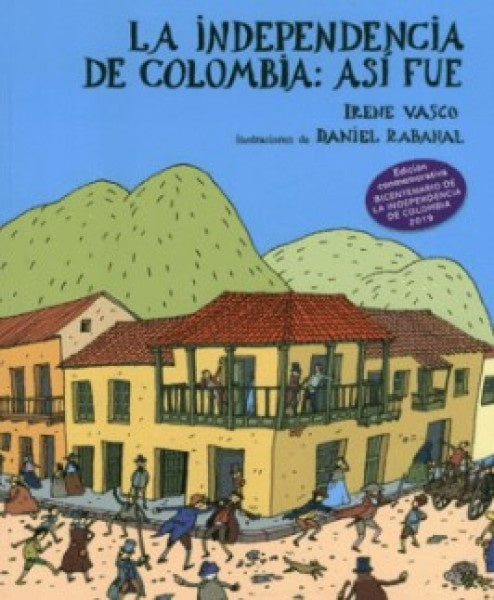 LA INDEPENDENCIA DE COLOMBIA, ASI FUE | IRENE VASCO