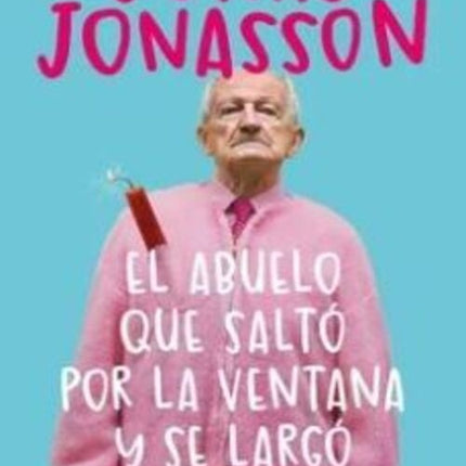EL ABUELO QUE SALTO POR LA VENTANA Y SE LARGO  | JONAS JONASSON