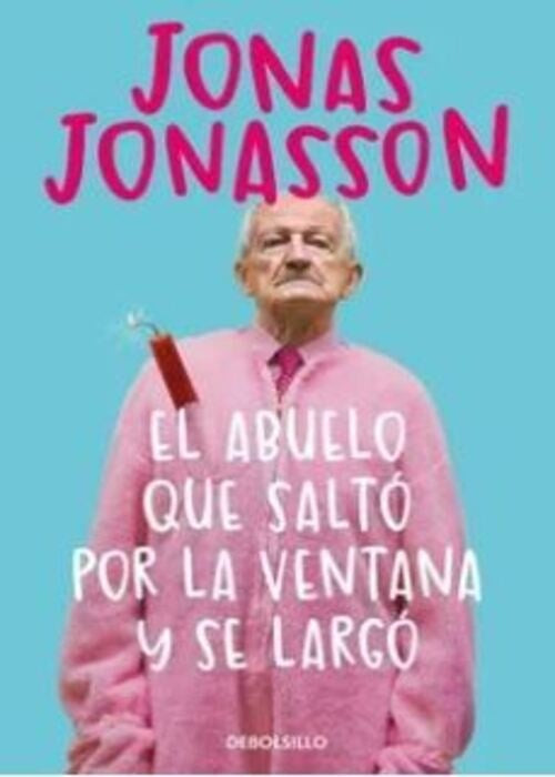 EL ABUELO QUE SALTO POR LA VENTANA Y SE LARGO  | JONAS JONASSON