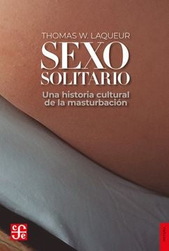 SEXO SOLITARIO | THOMAS W. LAQUEUR