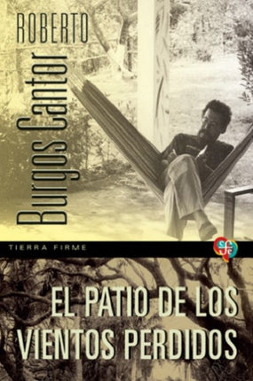 EL PATIO DE LOS VIENTOS PERDIDOS | ROBERTO BURGOS CANTOR