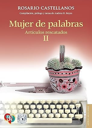 MUJER DE PALABRAS | ROSARIO CASTELLANOS