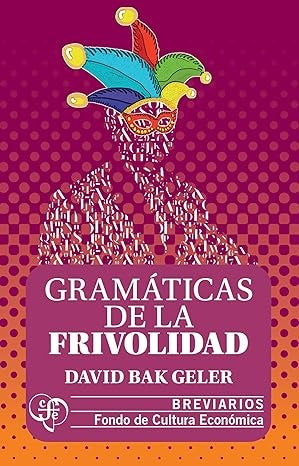 GRAMATICAS DE LA FRIVOLIDAD | DAVID BAK GELER