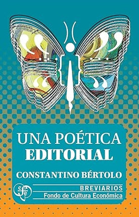 UNA POETICA EDITORIAL | CONSTANTINO BERTOLO