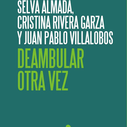 DEAMBULAR OTRA VEZ | SELVA ALMADA