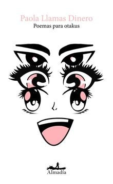 POEMAS PARA OTAKUS | PAOLA LLAMAS DINERO