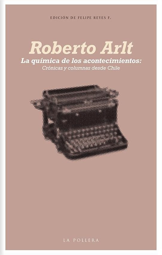 LA QUIMICA DE LOS ACONTECIMIENTOS | ROBERTO ARLT