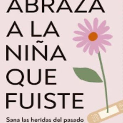 ABRAZA A LA NIÑA QUE FUISTE | MARTA SEGRELLES