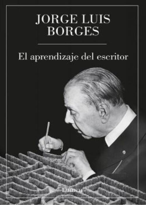 EL APRENDIZAJE DEL ESCRITOR | JORGE LUIS BORGES