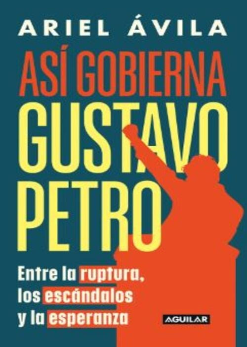 ASI GOBIERNA GUSTAVO PETRO | ARIEL AVILA