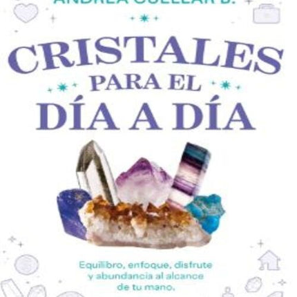 CRISTALES PARA EL DIA A DIA | ANDREA CUELLAR B.