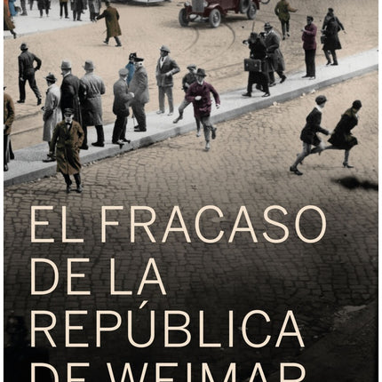 EL FRACASO DE LA REPUBLICA DE WEIMAR | VOLKER ULLRICH