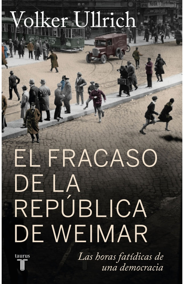 EL FRACASO DE LA REPUBLICA DE WEIMAR | VOLKER ULLRICH