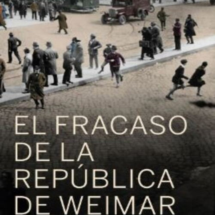 EL FRACASO DE LA REPUBLICA DE WEIMAR | VOLKER ULLRICH