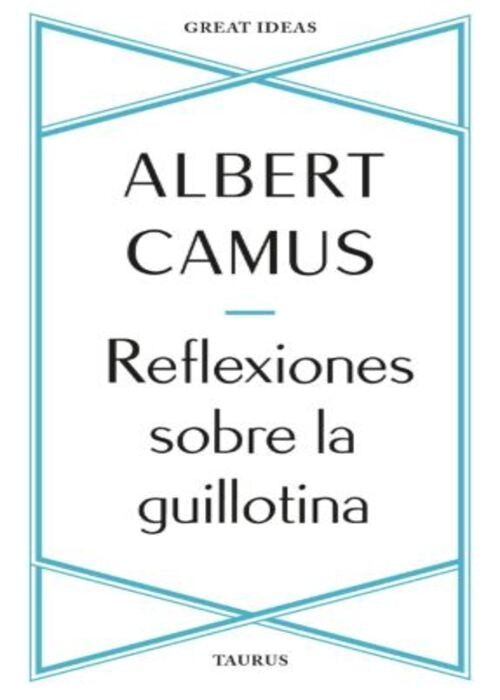 REFLEXIONES SOBRE LA GUILLOTINA | ALBERT CAMUS