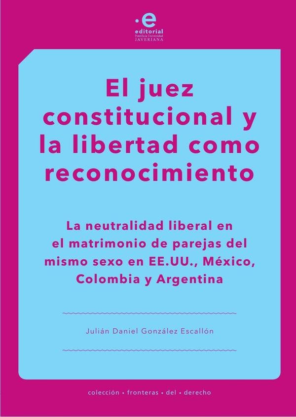 JUEZ COSNTITUCIONAL Y LA LIBERTAD COMO RECONOCIMIENTO | JULIAN DANIEL GONZALEZ ESCALLON