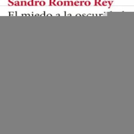 EL MIEDO A LA OSCURIDAD | SANDRO ROMERO REY