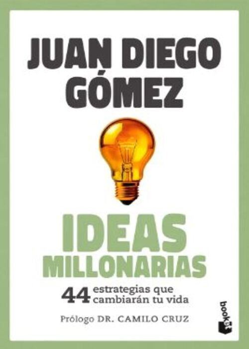IDEAS MILLONARIAS | JUAN DIEGO GOMEZ