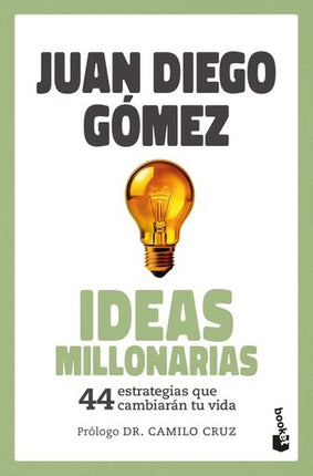 IDEAS MILLONARIAS | JUAN DIEGO GOMEZ