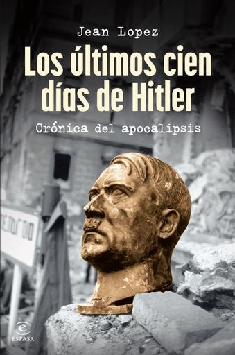 LOS ULTIMOS CIEN DIAS DE HITLER | JEAN LOPEZ