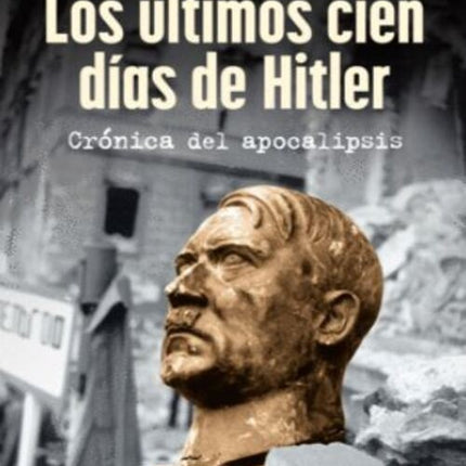 LOS ULTIMOS CIEN DIAS DE HITLER | JEAN LOPEZ