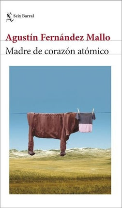 MADRE DE CORAZON ATOMICO | AGUSTIN FERNANDEZ MALLO