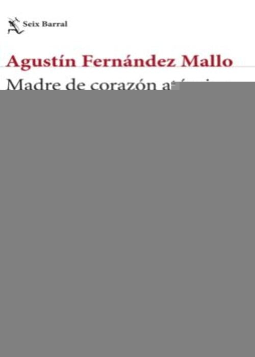 MADRE DE CORAZON ATOMICO | AGUSTIN FERNANDEZ MALLO