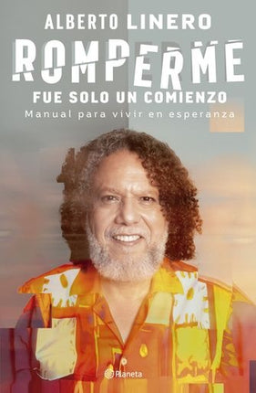 ROMPERME FUE SOLO UN COMIENZO | ALBERTO LINERO