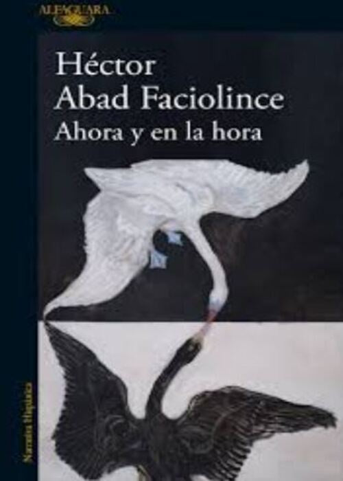 AHORA Y EN LA HORA | HECTOR ABAD FACIOLINCE