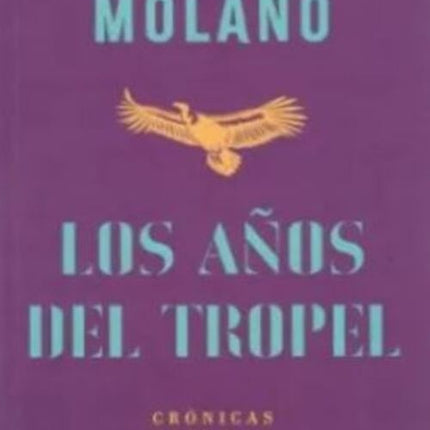 LOS AÑOS DEL TROPEL | ALFREDO MOLANO BRAVO