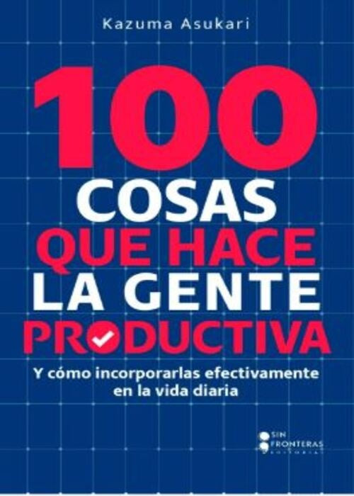 100 COSAS QUE HACE LA GENTE PODUCTIVA | KAZUMA ASUKARI
